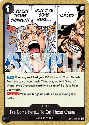 I've Come Here... To Cut Those Chains!!! - OP16-099 - Uncommon (Pre-Order)