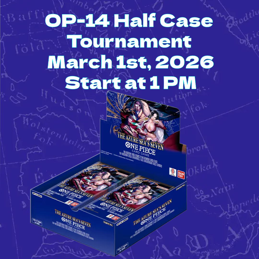 One Piece Card Game - OP-14 Half Case Tournament - March 1st, 2026 - 1 PM