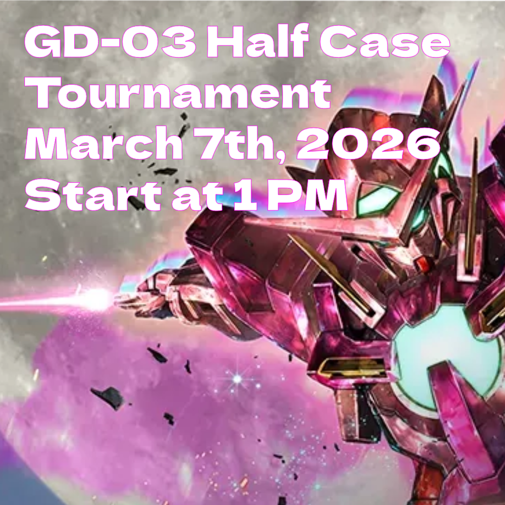 Gundam Card Game - GD-03 Half Case Tournament - March 7th, 2026 - 1 PM