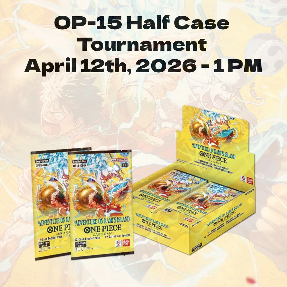 One Piece Card Game - OP-15 Half Case Tournament - April 12th, 2026 - 1 PM