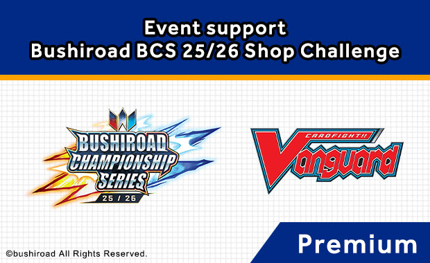 Cardfight!! Vanguard - Locals BCS Shop Challenge PREMIUM Tournament - September 12th 2025 - 7:00pm
