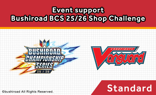 Cardfight!! Vanguard - Locals BCS Shop Challenge STANDARD Tournament - September 5th 2025 - 7:00pm